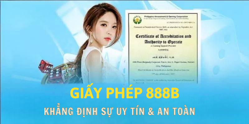  Giấy phép 888B khẳng định sự an toàn của nhà cái