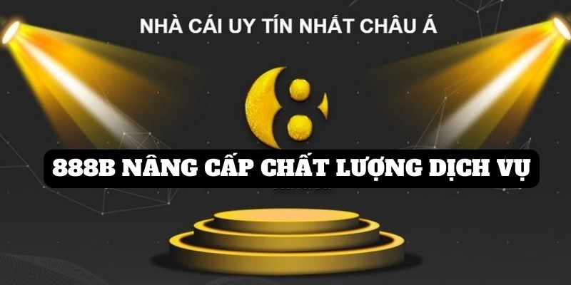 Nhà cái 888b cam kết chất lượng dịch vụ