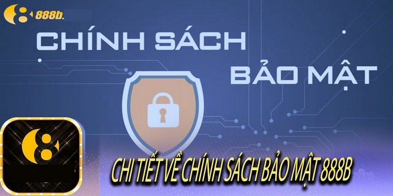 Nội dung chi tiết về chính sách bảo mật 888B