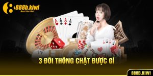 3 đôi thông chặt được gì