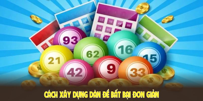 Cách xây dựng dàn đề bất bại đơn giản và dễ áp dụng